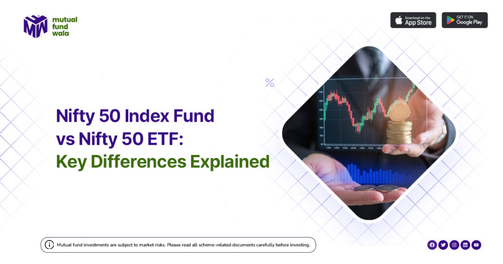 Nifty 50 Index Fund vs Nifty 50 ETF: Understanding the Key Differences