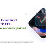 Nifty 50 Index Fund vs Nifty 50 ETF: Key Differences Explained