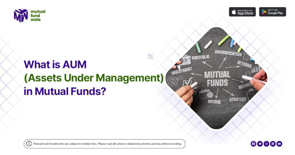 AUM in Mutual Funds: Meaning, Calculation, Importance and Difference Between AUM and NAV