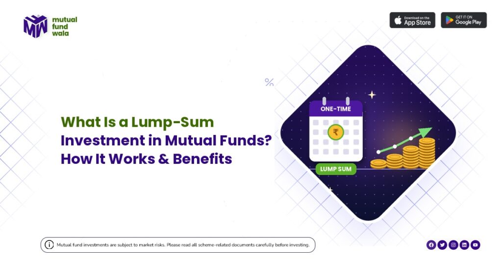 What Is a Lump-Sum Investment in Mutual Funds?