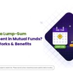What Is a Lump-Sum Investment in Mutual Funds?
