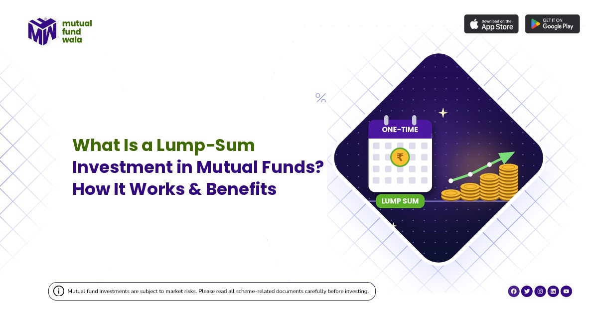 What Is a Lump-Sum Investment in Mutual Funds?