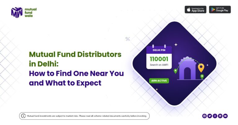 Mutual Fund Distributors in Delhi: Find One Near You
