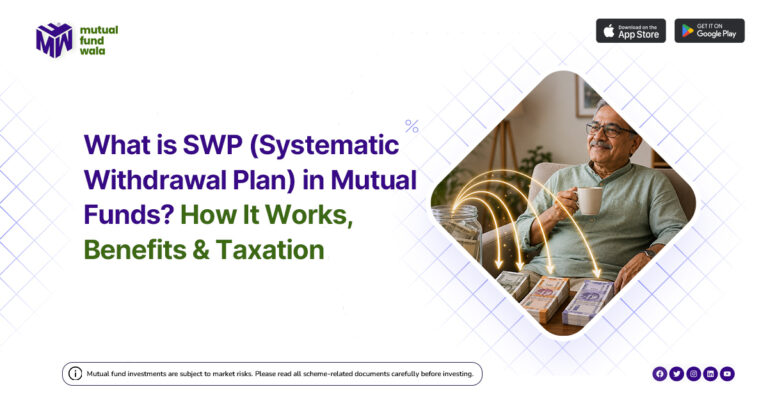 SWP in Mutual Funds: Benefits, Working & Taxation