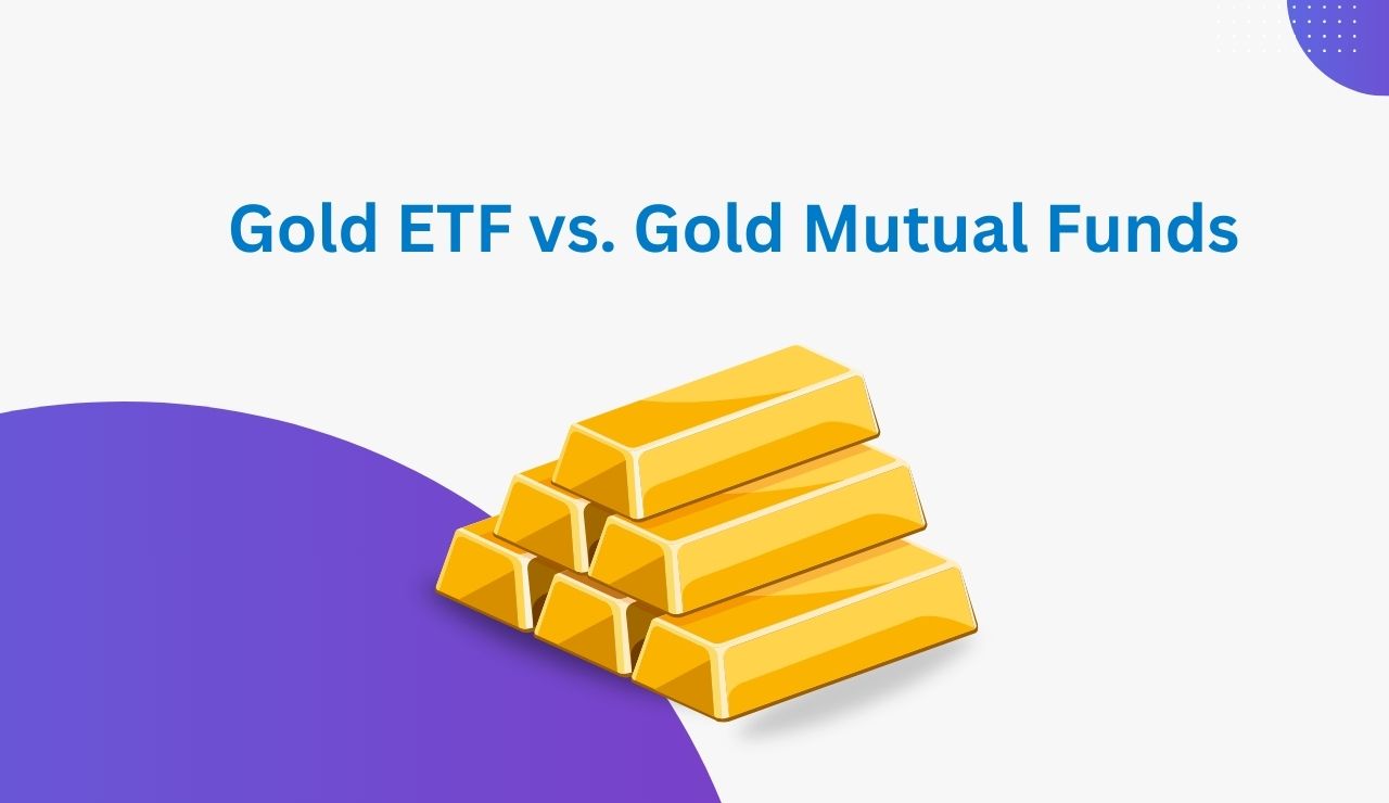 Gold ETF vs. Gold Mutual Funds
